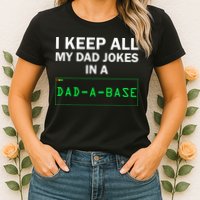 Funny I Keep All My Dad Jokes In A Dad A Base Gag Dad Joke Womens T-Shirt