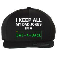 Funny I Keep All My Dad Jokes In A Dad A Base Gag Dad Joke Wool Snapback Cap