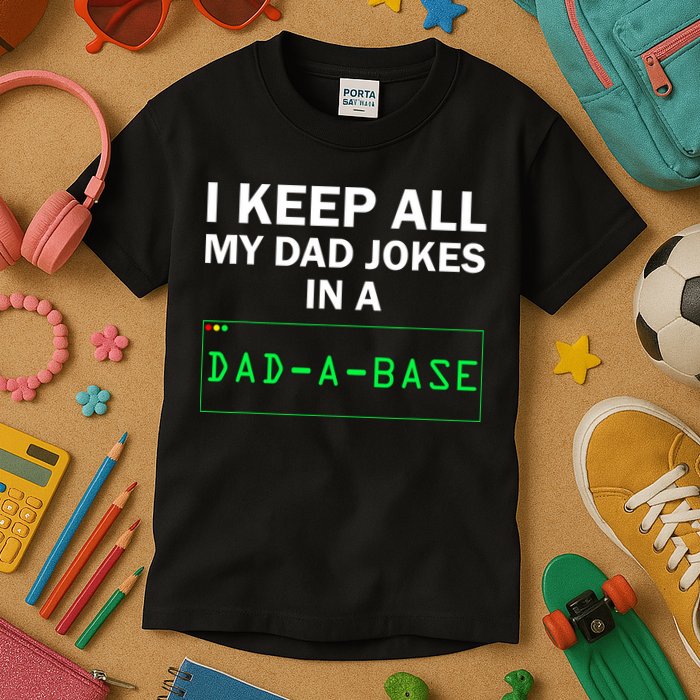 Funny I Keep All My Dad Jokes In A Dad A Base Gag Dad Joke Kids T-Shirt