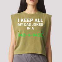 Funny I Keep All My Dad Jokes In A Dad A Base Gag Dad Joke Garment-Dyed Women's Muscle Tee