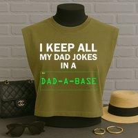 Funny I Keep All My Dad Jokes In A Dad A Base Gag Dad Joke Garment-Dyed Women's Muscle Tee