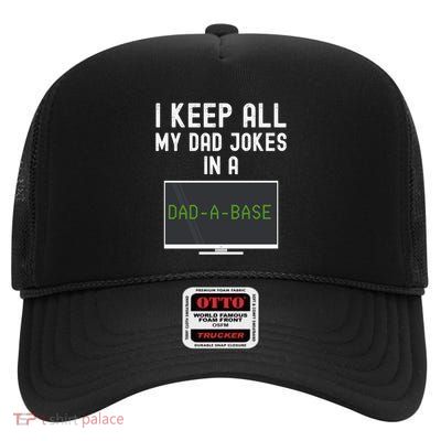 Funny I Keep All My Dad Jokes In A Dad A Base Gag Dad Joke Gift High Crown Mesh Back Trucker Hat