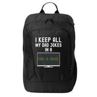 Funny I Keep All My Dad Jokes In A Dad A Base Gag Dad Joke Gift City Backpack