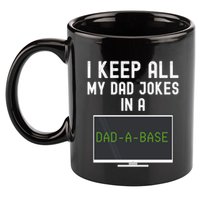 Funny I Keep All My Dad Jokes In A Dad A Base Gag Dad Joke Gift 11oz C Handle Ceramic Mug