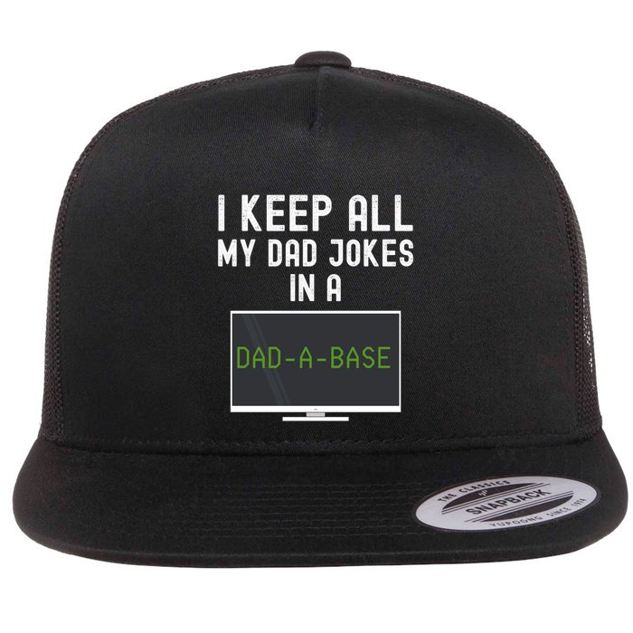Funny I Keep All My Dad Jokes In A Dad A Base Gag Dad Joke Gift Flat Bill Trucker Hat