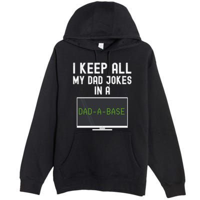Funny I Keep All My Dad Jokes In A Dad A Base Gag Dad Joke Gift Premium Pullover Hoodie