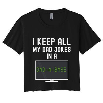 Funny I Keep All My Dad Jokes In A Dad A Base Gag Dad Joke Gift Crop Top