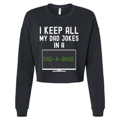 Funny I Keep All My Dad Jokes In A Dad A Base Gag Dad Joke Gift Cropped Pullover Crew
