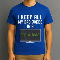 Funny I Keep All My Dad Jokes In A Dad A Base Gag Dad Joke Gift T-Shirt