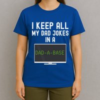 Funny I Keep All My Dad Jokes In A Dad A Base Gag Dad Joke Gift T-Shirt