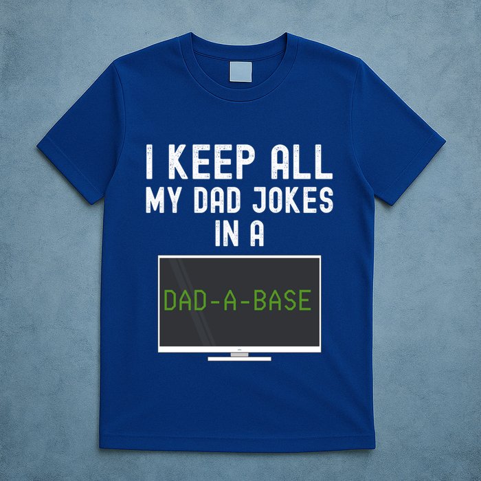 Funny I Keep All My Dad Jokes In A Dad A Base Gag Dad Joke Gift T-Shirt