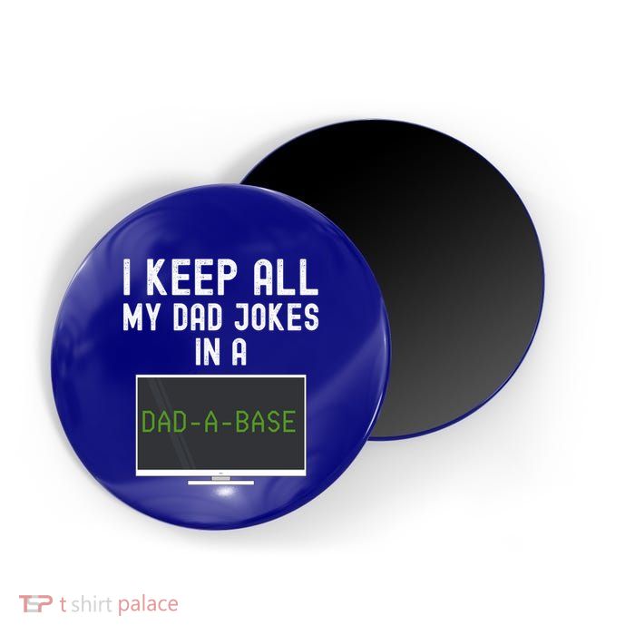 Funny I Keep All My Dad Jokes In A Dad A Base Gag Dad Joke Gift Magnet