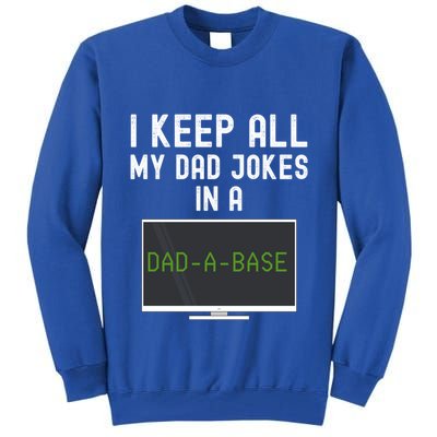 Funny I Keep All My Dad Jokes In A Dad A Base Gag Dad Joke Gift Tall Sweatshirt