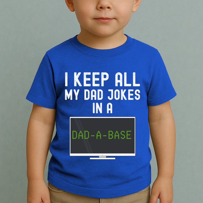 Funny I Keep All My Dad Jokes In A Dad A Base Gag Dad Joke Gift Toddler T-Shirt