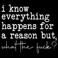 Funny I Know Everything Happens For A Reason But Wtf Baby Bodysuit
