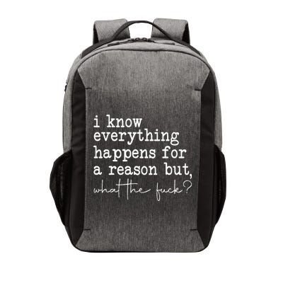 Funny I Know Everything Happens For A Reason But Wtf Vector Backpack