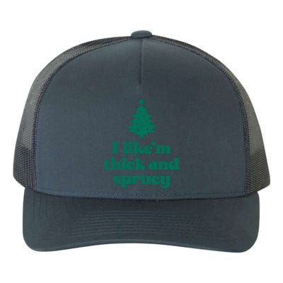 Funny I Like Them Real Thick And Sprucey Christmas Tree Xmas Yupoong Adult 5-Panel Trucker Hat