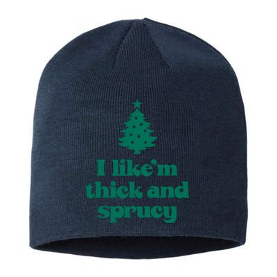 Funny I Like Them Real Thick And Sprucey Christmas Tree Xmas Sustainable Beanie