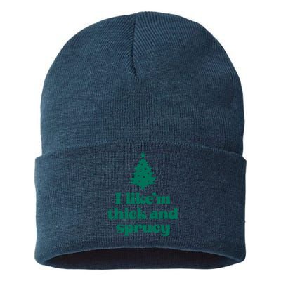 Funny I Like Them Real Thick And Sprucey Christmas Tree Xmas Sustainable Knit Beanie