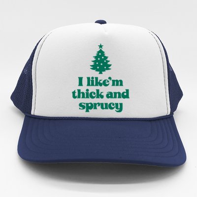 Funny I Like Them Real Thick And Sprucey Christmas Tree Xmas Trucker Hat