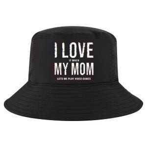 Funny I Love It When My Mom Lets Me Play Video Games Meaningful Gift Cool Comfort Performance Bucket Hat