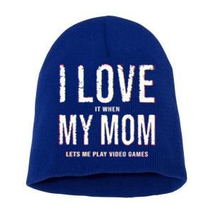 Funny I Love It When My Mom Lets Me Play Video Games Meaningful Gift Short Acrylic Beanie