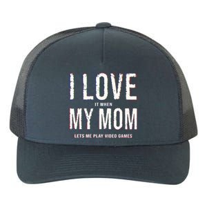 Funny I Love It When My Mom Lets Me Play Video Games Meaningful Gift Yupoong Adult 5-Panel Trucker Hat