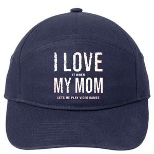 Funny I Love It When My Mom Lets Me Play Video Games Meaningful Gift 7-Panel Snapback Hat