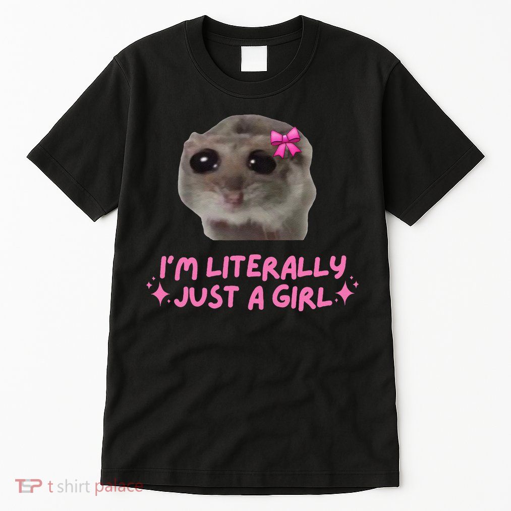 Funny IM Literally Just A Girl Sad Hamster Meme Gift Tall T-Shirt