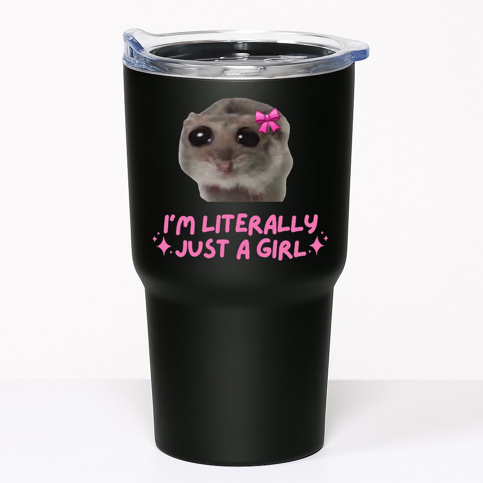 Funny IM Literally Just A Girl Sad Hamster Meme Gift Tumbler