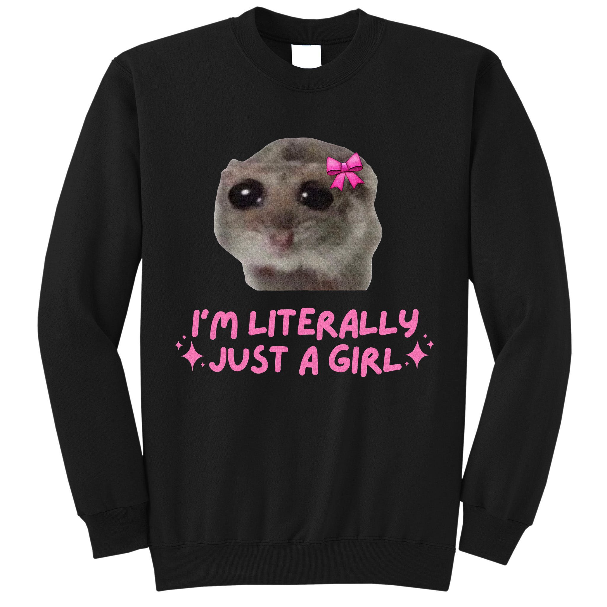 Funny IM Literally Just A Girl Sad Hamster Meme Gift Tall Sweatshirt