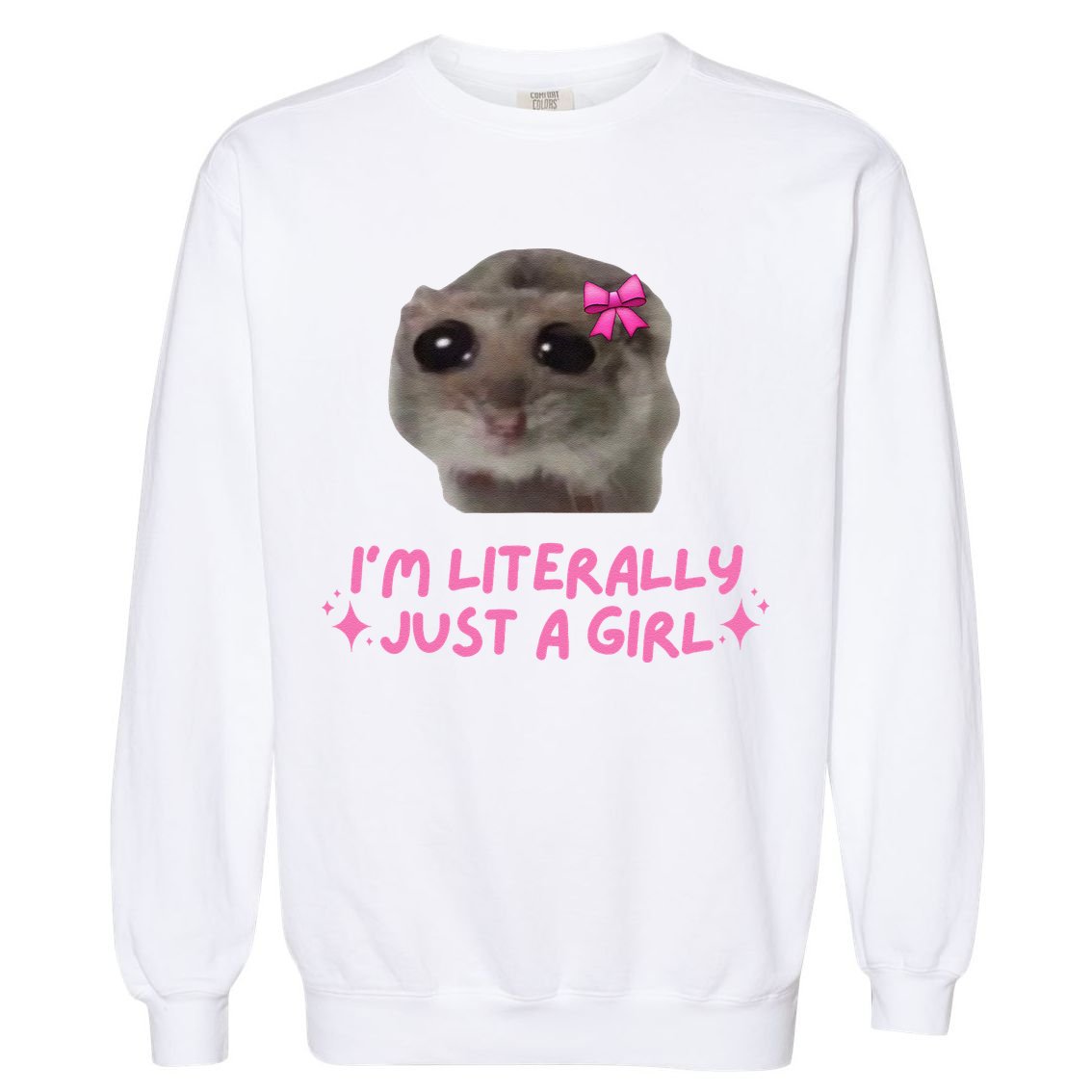 Funny IM Literally Just A Girl Sad Hamster Meme Gift Garment-Dyed Sweatshirt
