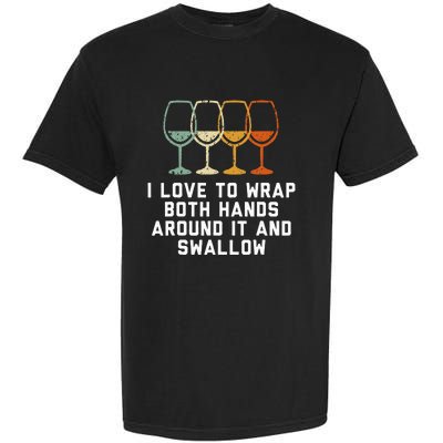 Funny I Love To Wrap Both Hands Around It And Swallow Garment-Dyed Heavyweight T-Shirt