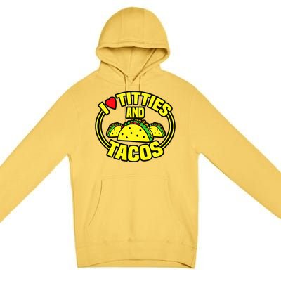 Funny I Love Titties And Tacos Premium Pullover Hoodie