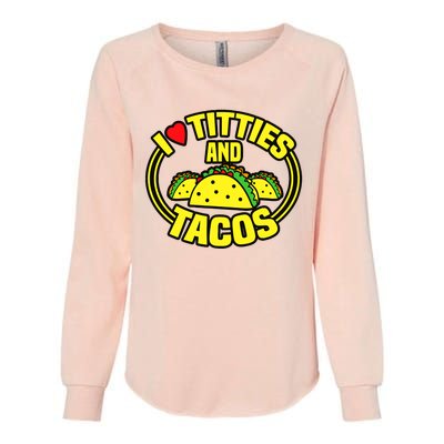 Funny I Love Titties And Tacos Womens California Wash Sweatshirt