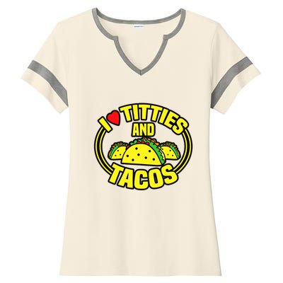 Funny I Love Titties And Tacos Ladies Halftime Notch Neck Tee