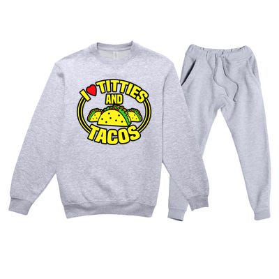 Funny I Love Titties And Tacos Premium Crewneck Sweatsuit Set