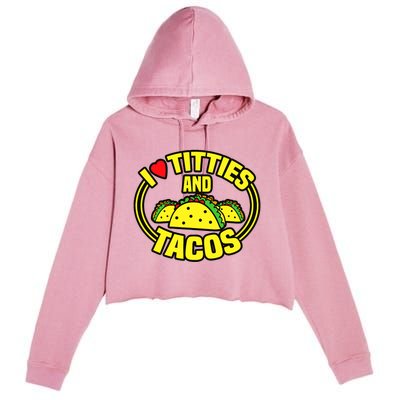 Funny I Love Titties And Tacos Crop Fleece Hoodie