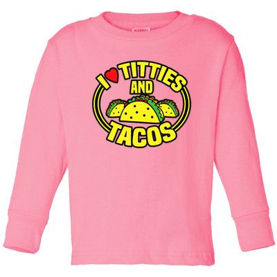 Funny I Love Titties And Tacos Toddler Long Sleeve Shirt