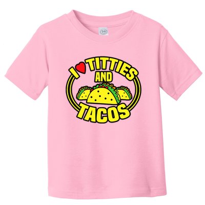 Funny I Love Titties And Tacos Toddler T-Shirt