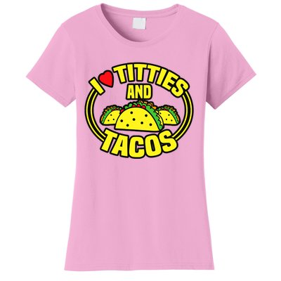 Funny I Love Titties And Tacos Women's T-Shirt