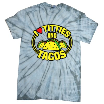 Funny I Love Titties And Tacos Tie-Dye T-Shirt