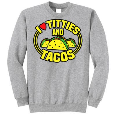 Funny I Love Titties And Tacos Sweatshirt