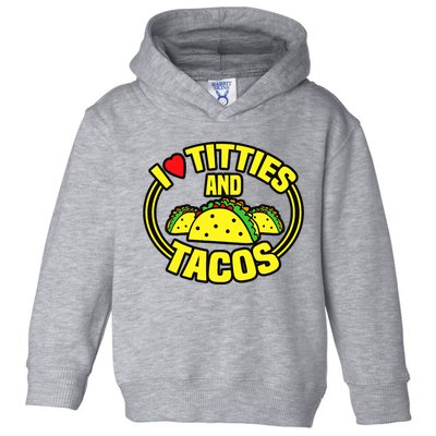 Funny I Love Titties And Tacos Toddler Hoodie