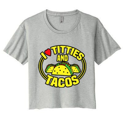 Funny I Love Titties And Tacos Women's Crop Top Tee