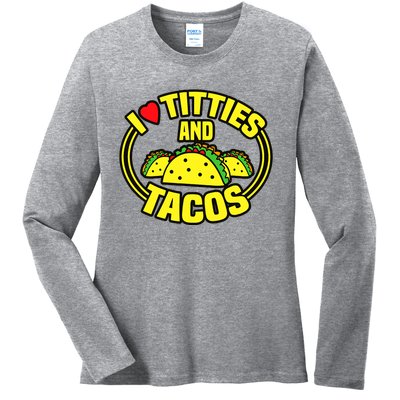 Funny I Love Titties And Tacos Ladies Long Sleeve Shirt