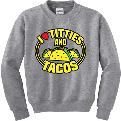 Funny I Love Titties And Tacos Kids Sweatshirt