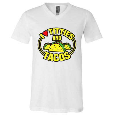 Funny I Love Titties And Tacos V-Neck T-Shirt