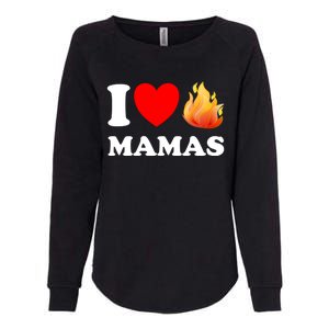 Funny I Love Hot Mamas Meaningful Gift Womens California Wash Sweatshirt