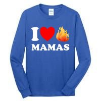 Funny I Love Hot Mamas Meaningful Gift Tall Long Sleeve T-Shirt